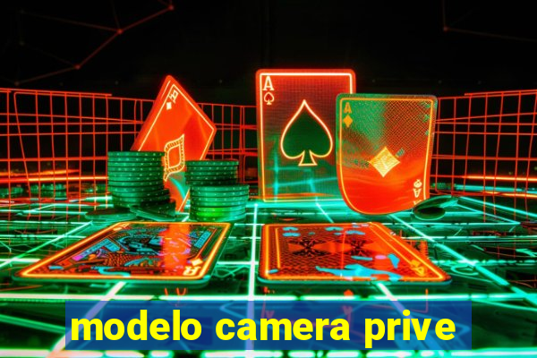 modelo camera prive